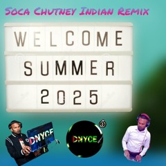 Summer 2025 Mix {Soca - Chutney & Indian Remix}