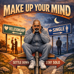 1) Make Up Your Mind