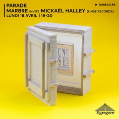 Parade - Marbre invite Mickaël Halley (Avril 2022)