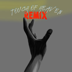 TOUCH OF HEAVEN REMIX (Out On Spotify)
