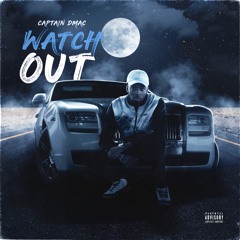 Captain Dmac - Watch Out