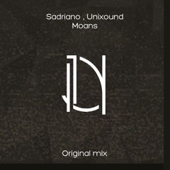 Sadriano & Unixound - Moans (Original Mix)