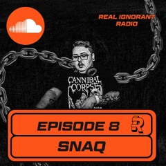 Real Ignorant Radio - Episode 8 With SNAQ