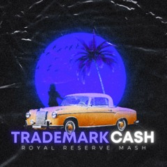 Trademark Cash ( Royal Reserve Mash ) - Baby Keem vs. Cash