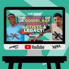 The Edge 171 - The History of UK Gospel Rap | Influences, Artists & Legacy