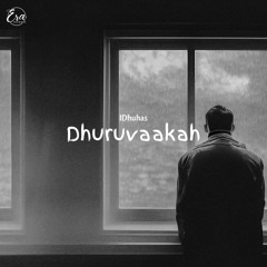 iDhuhas - Dhuruvaakah
