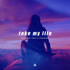 Giorgio Gee & ItsArius - Take My Life