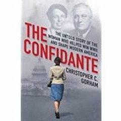 <<Read> The Confidante: The Untold Story of the Woman Who Helped Win WWII and Shape Modern America