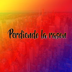 Perdiendo la rason