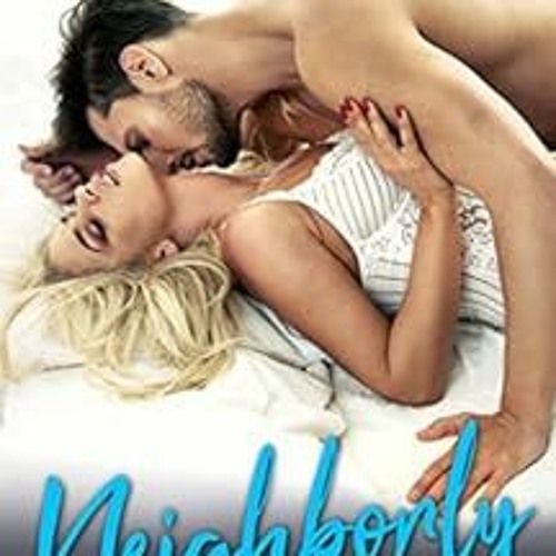 [VIEW] KINDLE PDF EBOOK EPUB Neighborly Love: Accidentally Married Billionaire Romanc