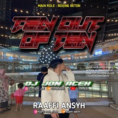 TEN OUT OF TEN (RAAFFI ANSYH X DJ JON ACEH)#SUPERDUPEREXPRESS!!!!!