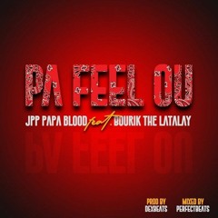 Bourik The Latalay [Pa  feel ou ] Ft. Jpp papa Blood