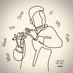 What Have You Done To My Flute ?