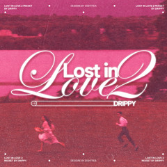 #Lost In Love 2 - Drippy X EightPea