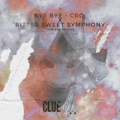 Bye Bye X Bitter Sweet Symphony [CLUELEZZ Mashup]