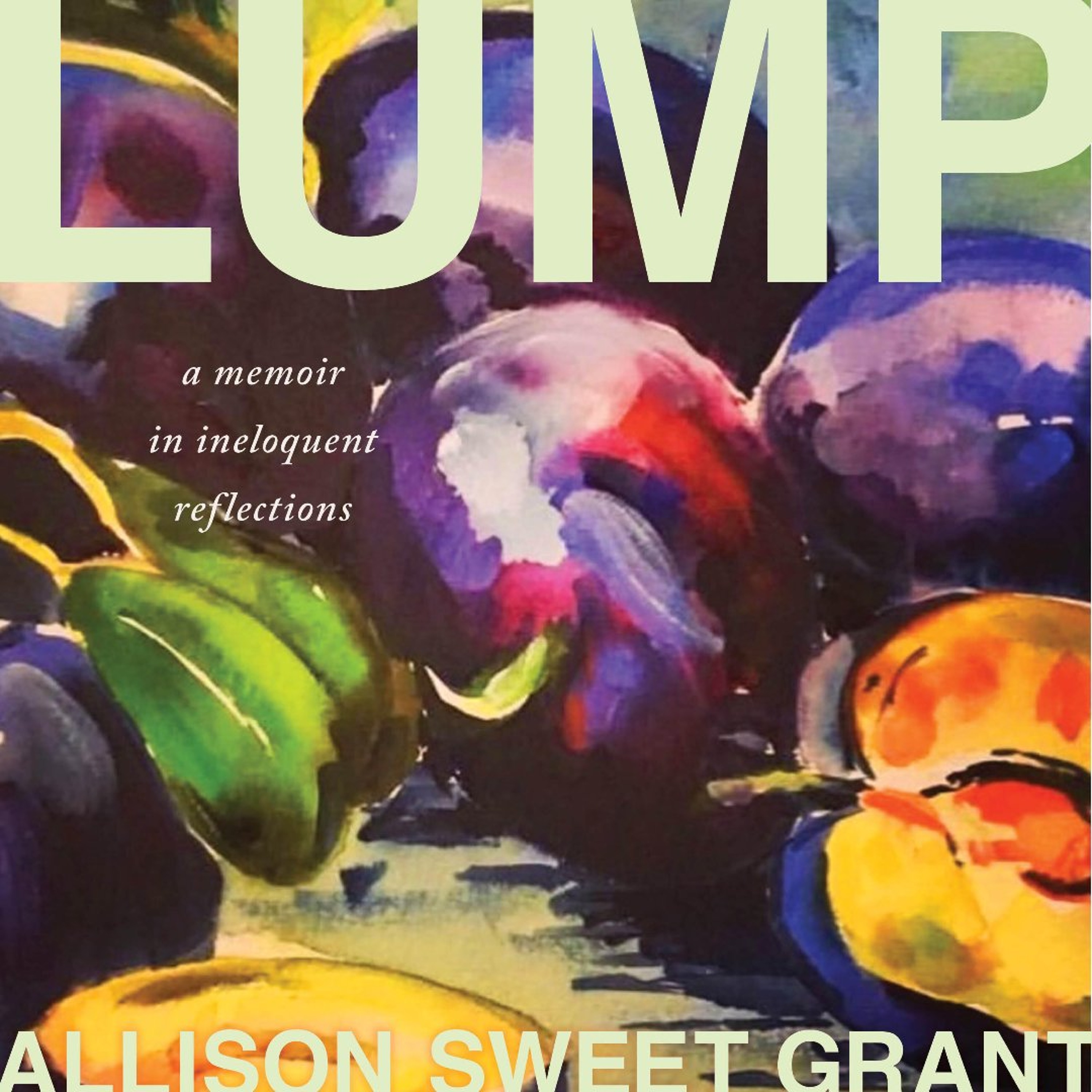 Lump by Allison Sweet Grant Read by Allison Sweet Grant episode artwork