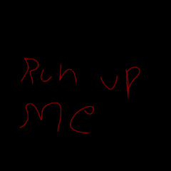 run up me