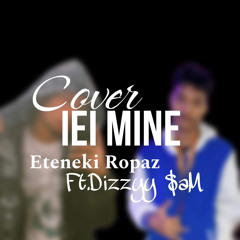 Iei mine (Cover) Ft Dizzyy $am