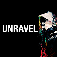 Tokyo ghoul Unravel edit