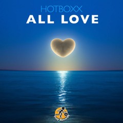 Hotboxx / All Love (Original Mix)