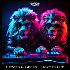 Freaks & Geeks - Rave Is Life (LsDirty Bootleg)