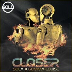Sola x Gemma Louise / Closer