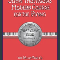 #^Download 📖 John Thompson's Modern Course for the Piano: First Grade Book     Paperback – January