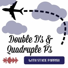 "Double D's" & "Quadruple P's" with Stacie Parrish
