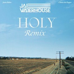 Holy (Jai Waterhouse Remix)Free Download