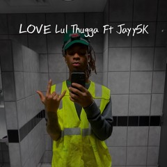 LOVE Lu thugga Ft Jayy5k