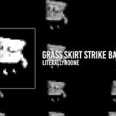 grass skirt strike back