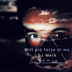 Will - Piu' Forte Di Me (Dj Merk Extended Remix Unofficial).
