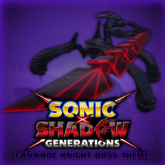 Sonic x Shadow Generations | Fanmade Knight Boss Theme (Find Your Flame Remix)