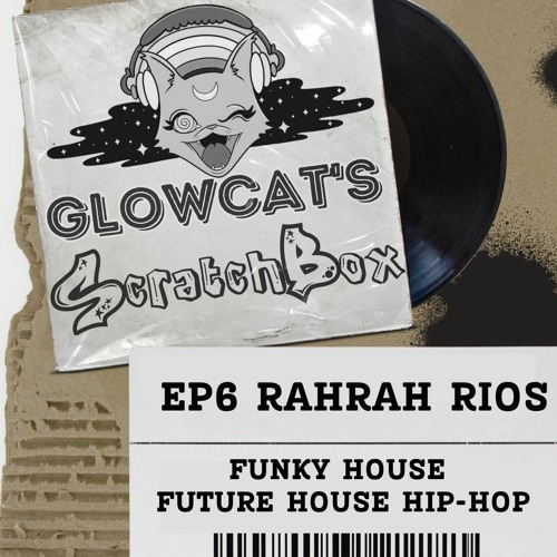 Scratchbox Ep 6: Rahrah Rios (Disco, Hip Hop/Pop Remixes, Tech House)