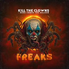 Kill the Clowns x Here Comes The Kraken - Freaks (Original Mix)
