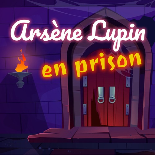 Stream Arsène Lupin en Prison, Maurice Leblanc (Livre audio) by audiolude |  Listen online for free on SoundCloud