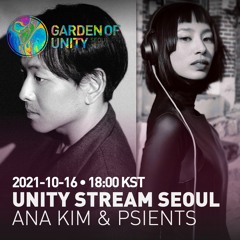 UNITY STREAM SEOUL • ANA KIM  & PSIENTS