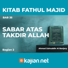 KITAB FATHUL MAJID 93 - BAB KE 35: BERSABAR ATAS TAKDIR ALLAH - Ahmad Zainuddin Al Banjary