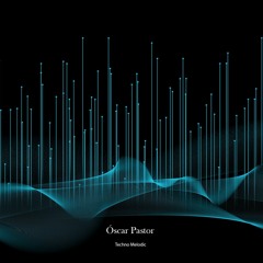 Oscar Pastor - Melodic Techno - Chapter 09