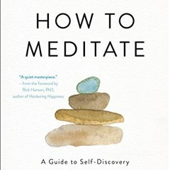 VIEW EPUB KINDLE PDF EBOOK How to Meditate: A Guide to Self-Discovery by  Lawrence LeShan 📔
