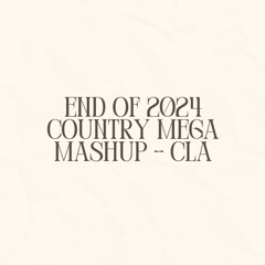 End Of 2024 Country Mega Mashup - CLA