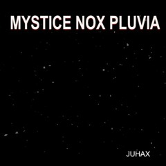 MYSTICE NOX PLUVIA