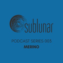 Sublunar Podcast Series 003 - Merino