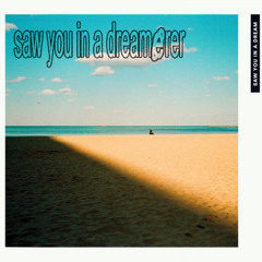 saw you in a dreamerer (japanese house bootleg)
