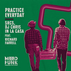 SRCS & DJ Chris In La Casa feat. Richard Farrell - PRACTICE EVERYDAY // MFR333