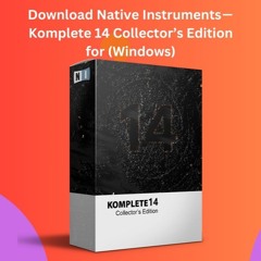Download Native Instruments – Komplete 14 Collector’s Edition (Windows)