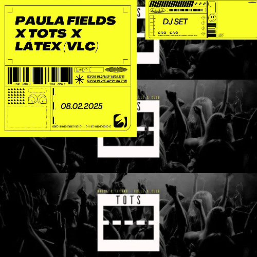 TOTS x LÁTEX (VLC) / PAULA FIELDS DJ SET 08.02.2025