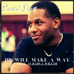 He Will Make A Way (Performed by Daniel Sing feat. AJ Raps & WillyB)