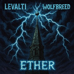 LEVALTI - ETHER (ft. Wolfbreed)
