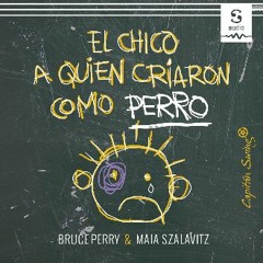 ebook read pdf 📖 El chico a quien criaron como perro: Y otras historias del cuaderno de un psiquia